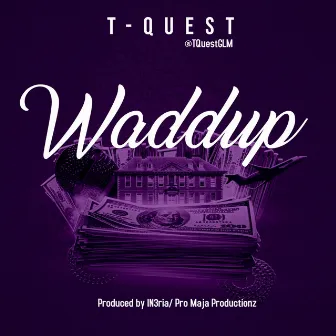 Waddup by T-Quest