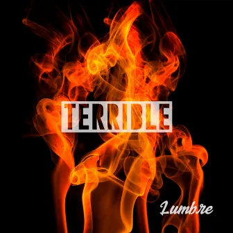 Lumbre by Terrible