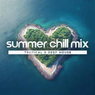 Summer Chill Mix: Tropical & Deep House by DJ Siesta del Mar