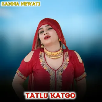 TATLU KATGO by Samma Mewati