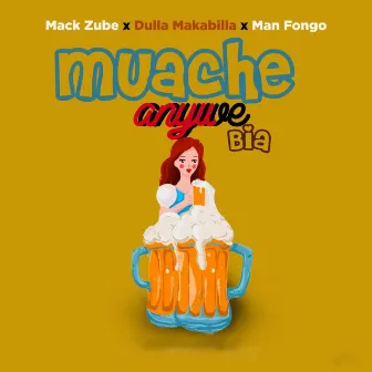 Muache Anywe Bia by Mack Zube