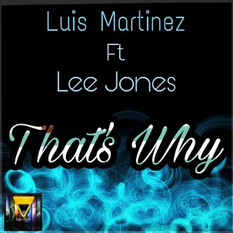 That's Why by Luis Martinez