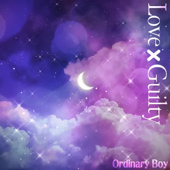 Love X Guilty by Ordinary Boy