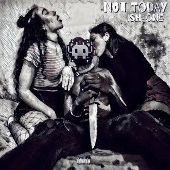 Not Today by TEAM2MVCH