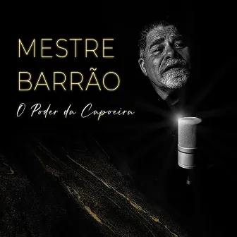 O Poder da Capoeira by Mestre Barrão