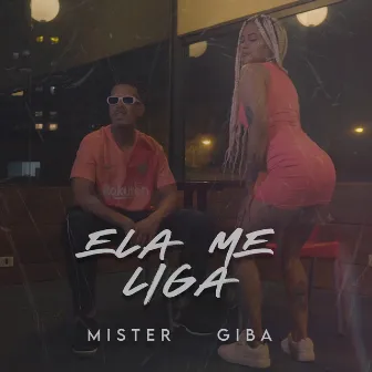 Ela Me Liga by Mister Giba