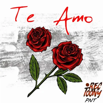 Te Amo by Rec Toony Pnt