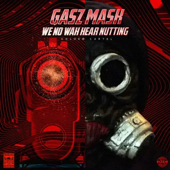 We No Wah Hear Nutting by Gasz Mask