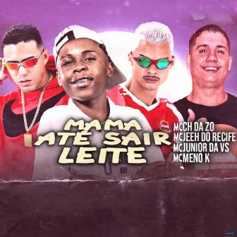 Mama Até Sair Leite by Mc Jeeh Do Recife