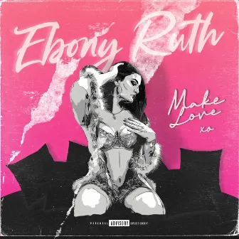 Make Love by Ebony Ruth