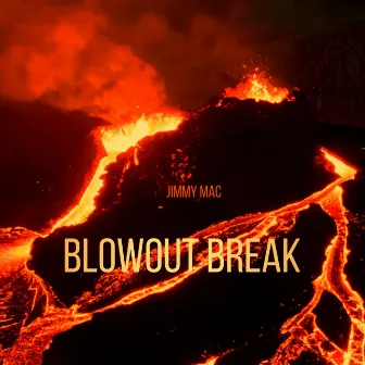 Blowout Break by Jimmy Mac