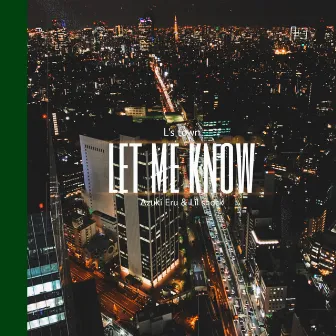 Let Me Know by L's town