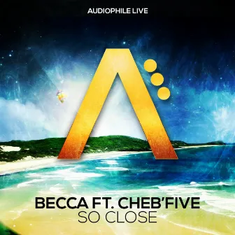 So Close by Cheb Five