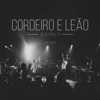 Cordeiro e Leão (Ao Vivo) by Central 3