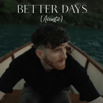 Better Days (Acoustic) by Jack Hawitt