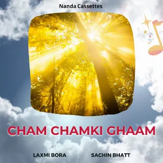 Cham Chamki Ghaam by Laxmi Bora