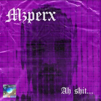 Ah Shit by Mzperx