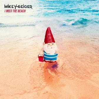 I Miss The Beach by Mikey Geiger