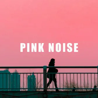 Pink Noise by Dr. Dreammaker