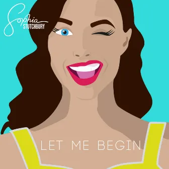 Let Me Begin by Sophia Stutchbury