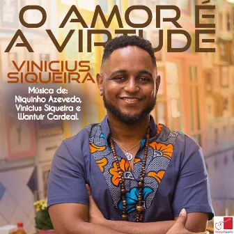 O Amor É a Virtude by Vini Siqueira