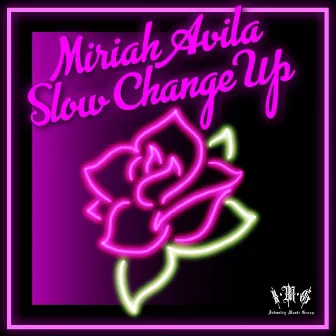 Slow Change Up by Miriah Avila