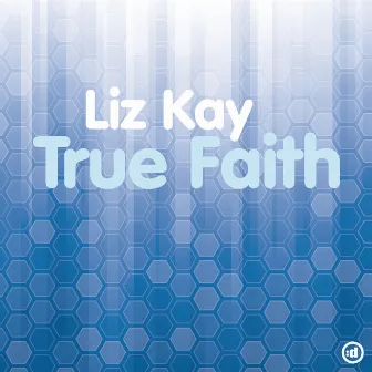 True Faith by Liz Kay