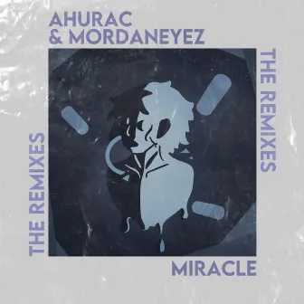 Miracle (The Remixes) by Ahurac