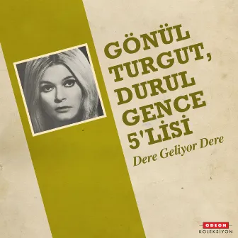 Dere Geliyor Dere by Durul Gence 5'lisi