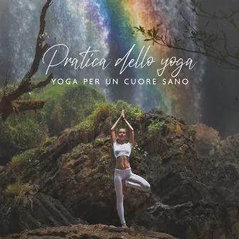 Pratica dello yoga: Yoga per un cuore sano, Musica spirituale per affrontare le tue lotte e dubbi interiori by Oasi di guarigione yoga