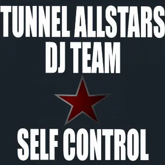 Self Control by Tunnel Allstars DJ Team