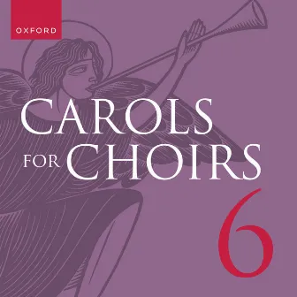 Carols for Choirs 6 by The Oxford Choir