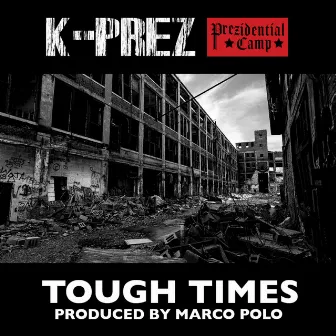 Tough Times by K-Prez