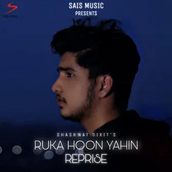 Ruka Hoon Yahin (Reprise) by Shashwat Dixit