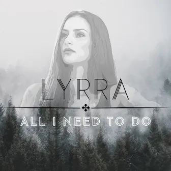 All I Need to Do by Lyrra