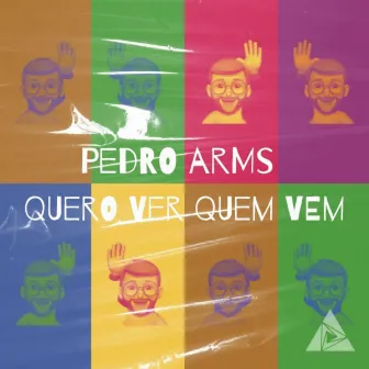 Quero Ver Quem Vem by Pedro Arms