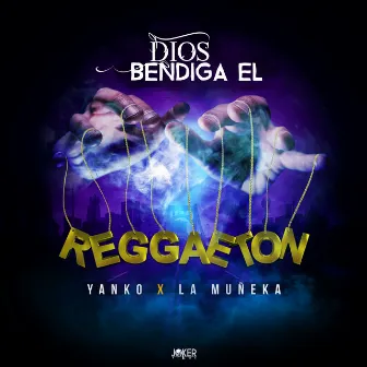 Dios Bendiga el Reggaeton by Yanko