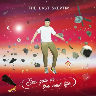 See You in the Next Life by The Last Skeptik