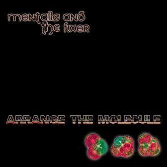 Arrange the Molecule (Deluxe Edition) by Mentallo and The Fixer