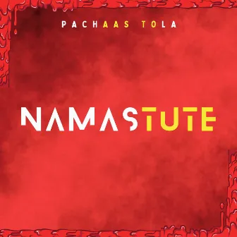 Namastute by Pachaas Tola