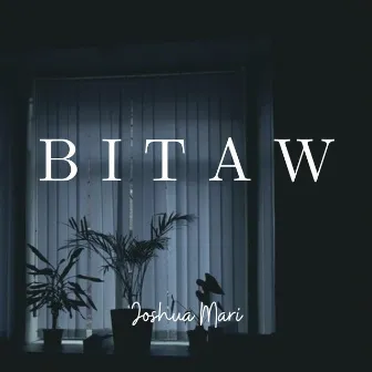 Bitaw by Joshua Mari