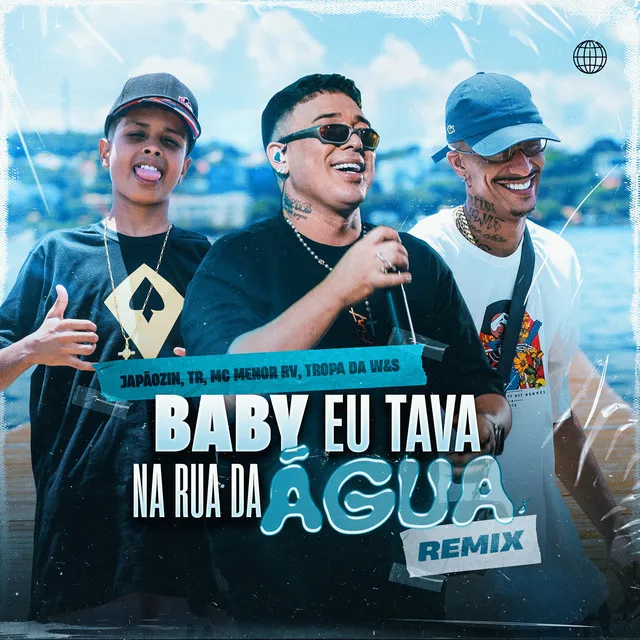 Baby Eu Tava na Rua da Água - Remix