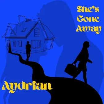 She’s Gone Away by AYDRIAN