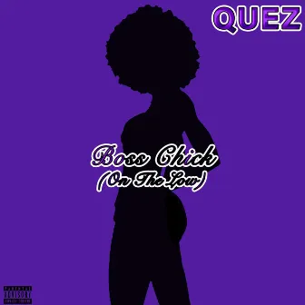 Boss Chick (On The Low) by Quez