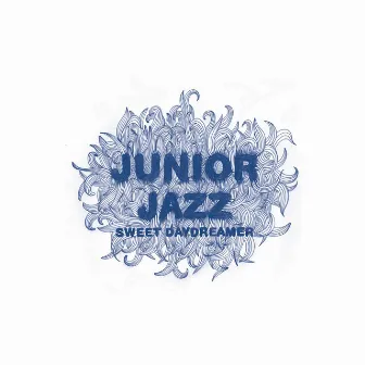 Sweet Daydreamer by Junior Jazz