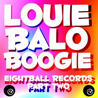 Louie Balo Boogie Eightball Records, Pt. 2 by Louie Balo