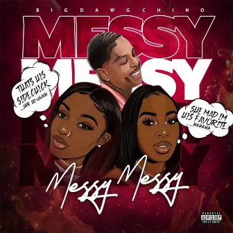 Messy Messy by BigDawg Chino