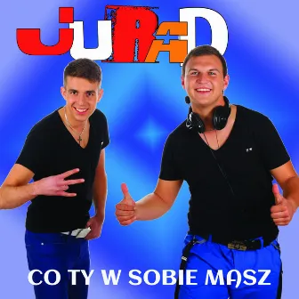 Co Ty w Sobie Masz by JuRaD