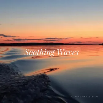 Soothing Waves by Robert Dahlström