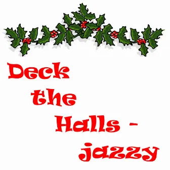 Deck the Halls (Jazzy Version) by Nicholas Palmer